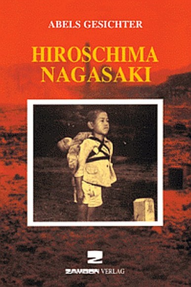 Hiroschima/Nagasaki. Abels Gesichter / Verbrechen gegen die Menschlichkeit. Von Gianluigi Nespoli