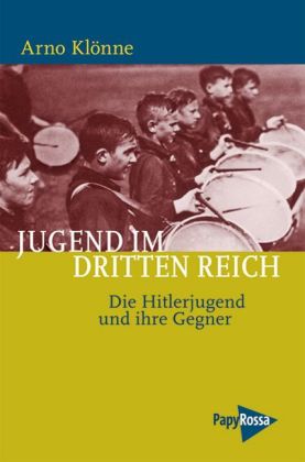 Jugend im Dritten Reich. Die Hitlerjugend und ihre Gegner. Von Arno Klönne