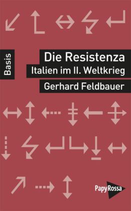 Die Resistenza Italien im Zweiten Weltkrieg von Gerhard Feldbauer
