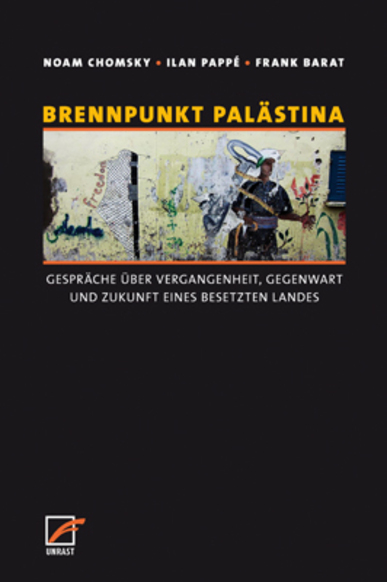 Brennpunkt Palästina. Von Noam Chomsky, Ilan Pappé und Frank Barat