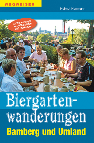 Biergartenwanderungen Bamberg und Umland. Von Helmut Herrmann