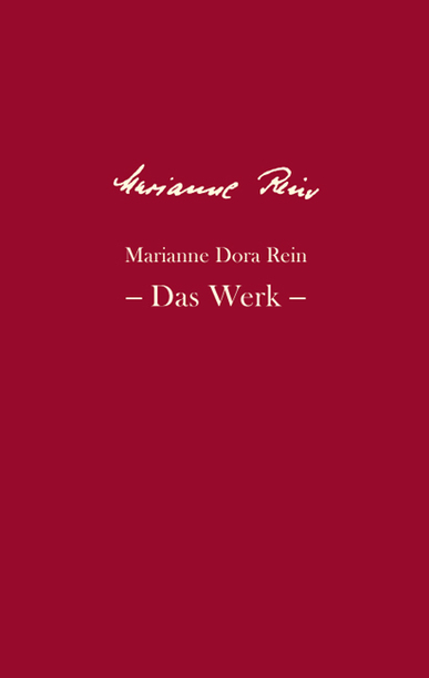 Marianne Dora Rein - Das Werk. Hrsg. von Rosa Grimm