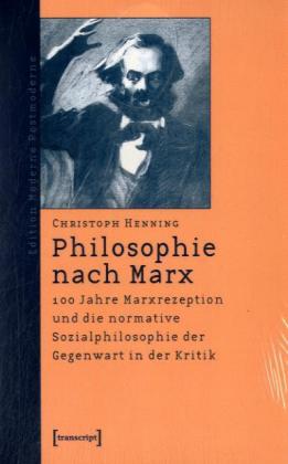 Philosophie nach Marx. Von Christoph Henning