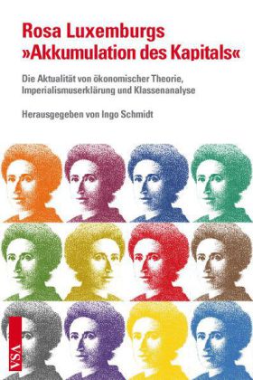 Rosa Luxemburgs »Akkumulation des Kapitals« Erscheinungstermin Mai 2013