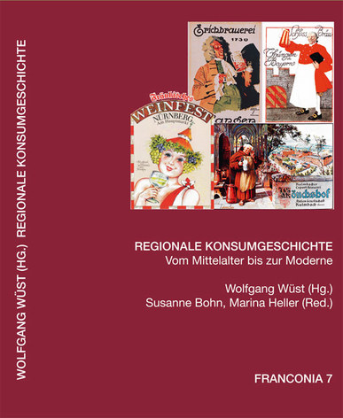Regionale Konsumgeschichte. Vom Mittelalter bis zur Moderne. Zentralinstitut für Regionenforschung an der Universität Erlangen-Nürnberg - Sektion Franken