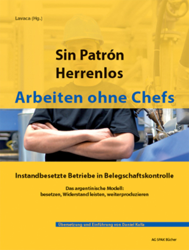 Sin Patrón - Herrenlos - Arbeiten ohne Chefs. Hrsg. v. Lavaca