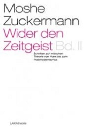 Wider den Zeitgeist Bd.II. Zur Aktualität der kritischen Theorie von Moshe Zuckermann