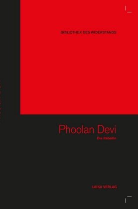 Phoolan Devi - Die Rebellin, Bibliothek des Widerstands Band 13