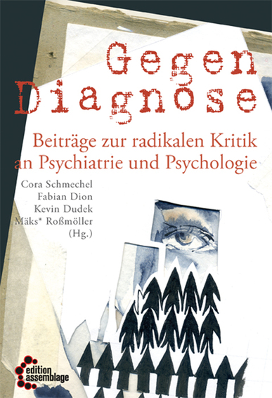 Gegendiagnose. Beiträge zur radikalen Kritik an Psychologie und Psychiatrie. Hrsg. v. Cora Schmechel u. a.
