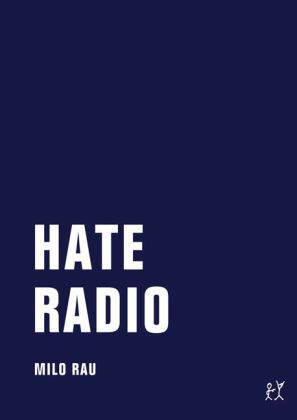 Hate Radio. Materialien, Dokumente, Theorie. Von Milo Rau