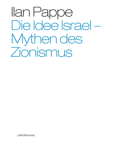 Die Idee Israel. Mythen des Zionismus. Von Ilan Pappé