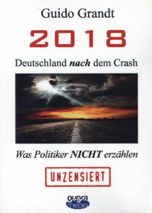 2018 - Deutschland nach dem Crash von Guido Grandt