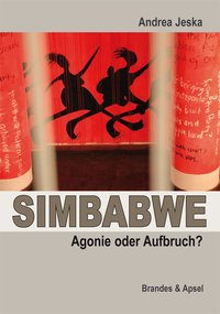Simbabwe, Agonie oder Aufbruch? Von Andrea Jeska