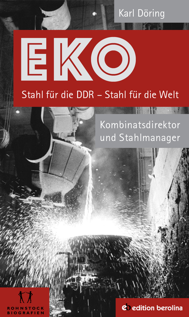 EKO Stahl für die DDR - Stahl für die Welt. Von Karl Döring