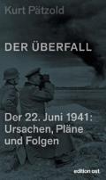 Der Überfall  Der 22. Juni 1941: Ursachen, Pläne und Folgen  Von Kurt Pätzold