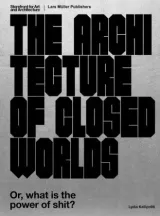 978-3-03778-580-5;Kallipoliti-The Architecture of Closed Worlds.jpg - Bild