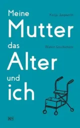 978-3-218-01211-9;Jungwirth-Meine Mutter, das Alter und ich.jpg - Bild