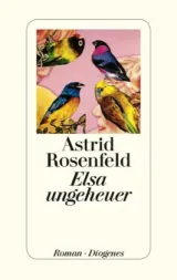  978-3-257-06850-4;Rosenfeld-Elsa ungeheuer.jpg - Bild