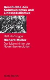 978-3-320-02354-6;Hoffrogge-Richard Müller-Der Mann hinter der Novemberrevolution.jpg - Bild