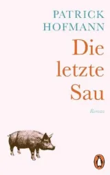 978-3-328-10622-7;Hofmann-Die letzte Sau.jpg - Bild