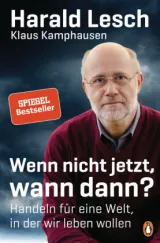 978-3-328-60021-3;Lesch_Kamphausen-Wenn nicht jetzt, wann dann.jpg - Bild