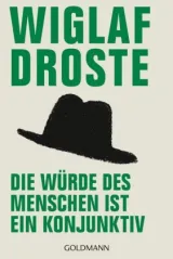  978-3-442-15846-1;Droste-Die Würde des Menschen ist ein Konjunktiv.jpg - Bild
