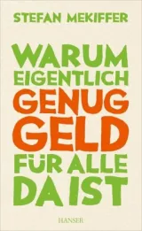  978-3-446-44703-5;Mekiffer-Warum eigentlich genug Geld für alle da ist.jpg - Bild