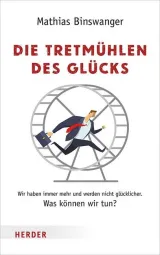 978-3-451-60079-1;Binswanger-Die Tretmühlen des Glücks.jpg - Bild