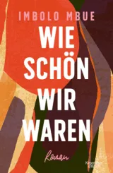 978-3-462-05470-5;Mbue-WieSchönWirWaren.jpg - Bild