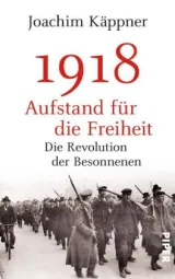  978-3-492-05733-2;Käppner-1918-Aufstand-für-die-Freiheit.jpg - Bild