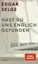  978-3-498-00122-3;Selge-HastDuUnsEndlichGefunden.jpg - Bild