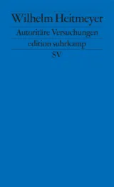  978-3-518-12717-9;Heitmeyer-Autoritäre Versuchungen.jpg - Bild