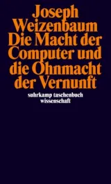 978-3-518-27874-1;Weizenbaum-Die Macht der Computer und die Ohnmacht der Vernunft.jpg - Bild