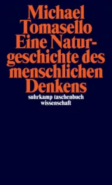  978-3-518-29905-0;Tomasello-EineNaturgeschichteDesMenschlichenDenkens.jpg - Bild