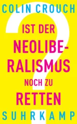  978-3-518-46942-2;Crouch-Ist der Neoliberalismus noch zu retten.jpg - Bild
