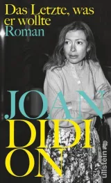 978-3-550-20050-2;Didion-Das Letzte, was er wollte.jpg - Bild