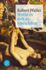  978-3-596-18903-8;Pfaller-Wofür-es-sich-zu-leben-lohnt.jpg - Bild