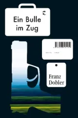  978-3-608-50125-4;Dobler-Ein Bulle im Zug.jpg - Bild