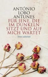  978-3-630-87570-5;Antunes-Für jene, die im Dunkeln sitzt und auf mich wartet.jpg - Bild