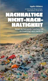 978-3-8376-4516-3;Blühdorn-Nachhaltige Nicht-Nachhaltigkeit.jpg - Bild