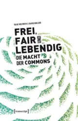978-3-8376-4530-9;Helfrich_Bollier-Frei, fair und lebendig.jpg - Bild