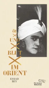 978-3-8477-0402-7;Bey-Öl und Blut im Orient.jpg - Bild