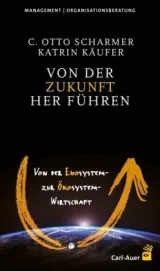 978-3-8497-0042-3;Scharmer_Käufer-Von der Zukunft her führen.jpg - Bild