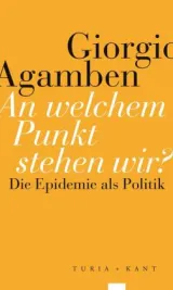 978-3-85132-996-4;Agamben-AnWelchemPunktStehenWir.jpg - Bild