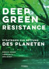 978-3-85371-468-3;Jensen_Keith_McBay-Deep Green Resistance.jpg - Bild