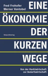  978-3-85869-915-2;Frohofer-Vontobel-EineÖkonomieDerKurzenWege.jpg - Bild