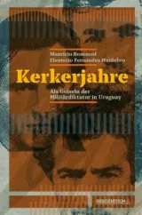 978-3-86241-466-6;Rosencof_Fernandez Huidobro-Kerkerjahre.jpg - Bild
