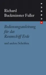 978-3-86572-415-1;Fuller-BedienungsanleitungFürDasRaumschiffErde.jpg - Bild