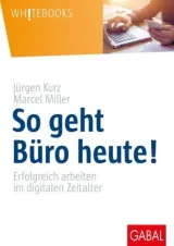 978-3-86936-911-2;Kurz_Miller-So geht Büro heute.jpg - Bild