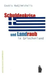 978-3-89691-855-0;Hadjimichalis-Schuldenkrise und Landraub in Griechenland.jpg - Bild